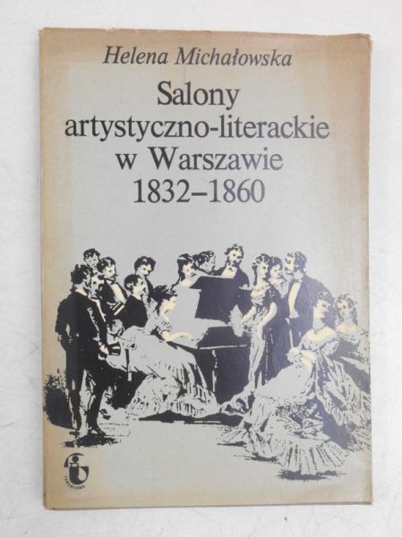 Michałowska Helena - Salony artystyczno-literackie w Warszawie 1832-1860