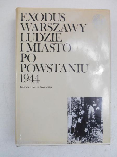 Exodus Warszawy ludzie i miasto po powstaniu 1944, Tom I