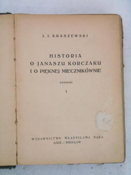 Kraszewski Józef Ignacy - Historia o Janaszu Korczaku i o pięknej Miecznikównie, 1947 r.
