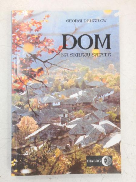 Danaiłow Georgi - Dom na skraju świata