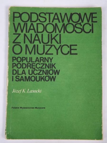 Lasocki Józef K. - Podstawowe wiadomości z nauki o muzyce