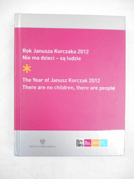 Rok Janusza Korczaka 2012. Nie ma dzieci-są ludzie