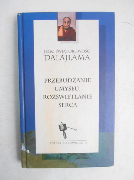 Dalajlama XIV - Przebudzanie umysłu, rozświetlanie serca