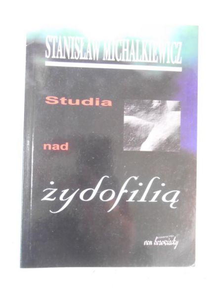 Michalkiewicz Stanisław - Studia nad żydofilią