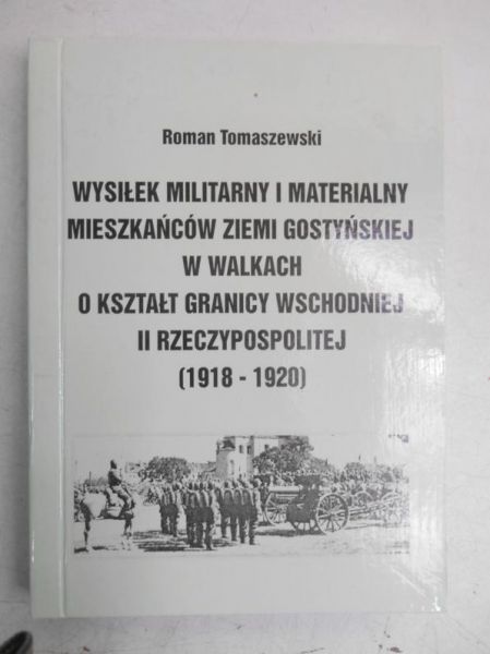Wysiłek militarny i materialny mieszkańców ziemi gostyńskiej w walkach o kształt granicy wschodniej II Rzeczypospolitej