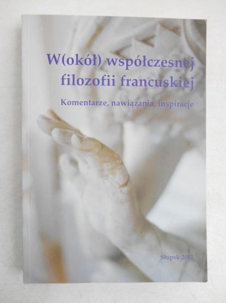 Choińska Bogna (red.) - Wokół współczesnej filozofii francuskiej