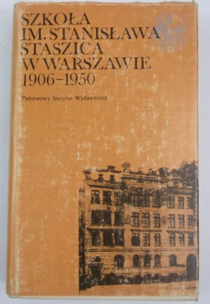 Dusiewicz Włodzimierz (red.) - Szkoła im. Stanisława Staszica w Warszawie 1906-1950