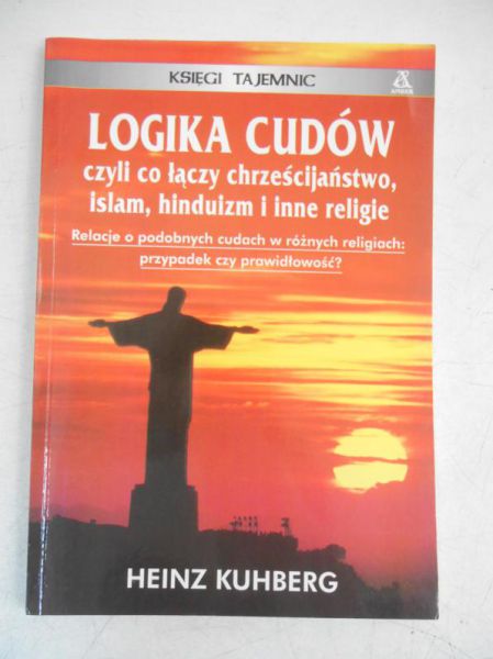 Logika cudów, czyli co łączy chrześcijaństwo, islam, hinduizm, i inne religie
