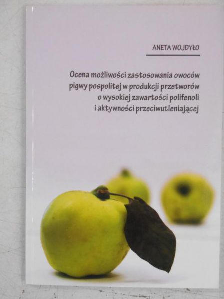Ocena możliwości zastosowania owoców pigwy pospolitej w produkcji przetworów o wysokiej zawartości polifenoli i aktywności przeciwutleniającej