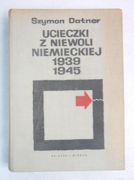 Datner Szymon - Ucieczki z niewoli niemieckiej 1939-1945