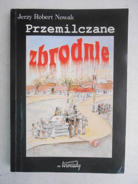 Nowak Jerzy - Przemilczane zbrodnie