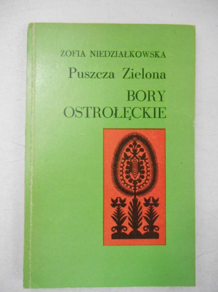 Niedziałkowska Zofia - Puszcza Zielona. Bory Ostrołęckie