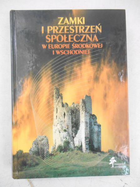 Zamki i przestrzeń społeczna w Europie Środkowej i Wschodniej