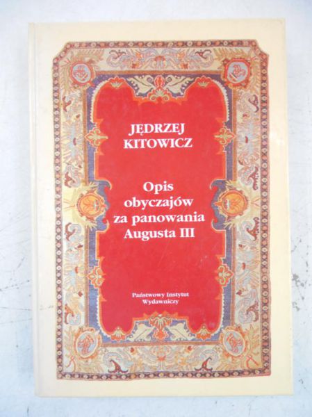 Kitowicz Jędrzej - Opis obyczajów za panowania Augusta III