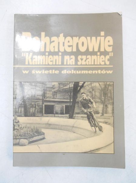 Bohaterowie "Kamieni na szaniec" w świetle dokumentów