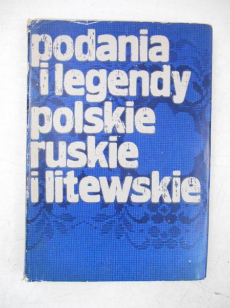 Podania i legendy polskie, ruskie i litewskie