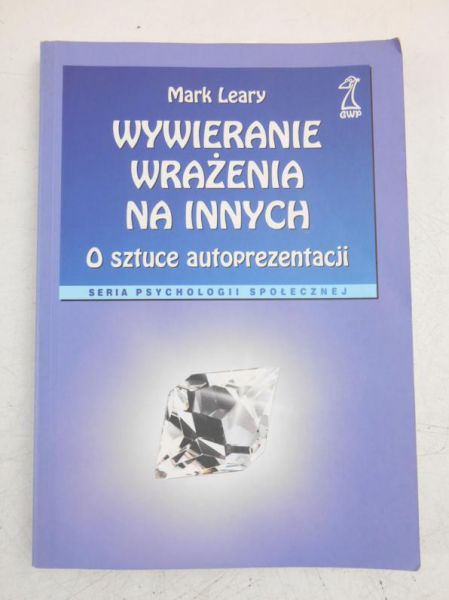 Wywieranie wrażenia na innych. O sztuce autoprezentacji