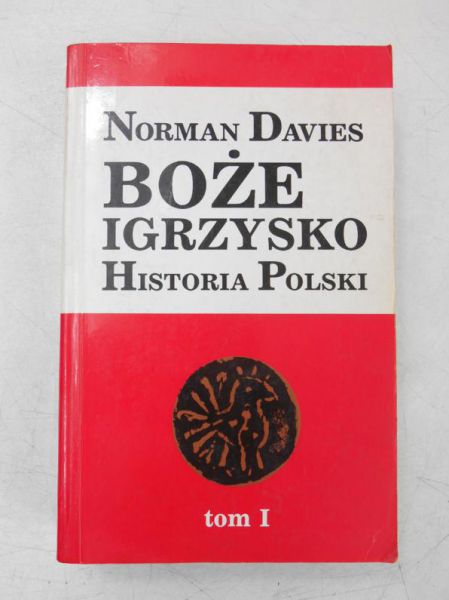 Davies Norman - Boże Igrzysko. Historia Polski, Tom I