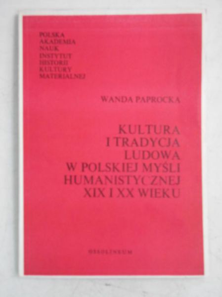 Kultura i tradycja ludowa w polskiej myśli humanistycznej XIX i XX wieku