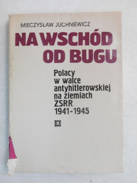 Juchniewicz Mieczysław - Na wschód od Bugu