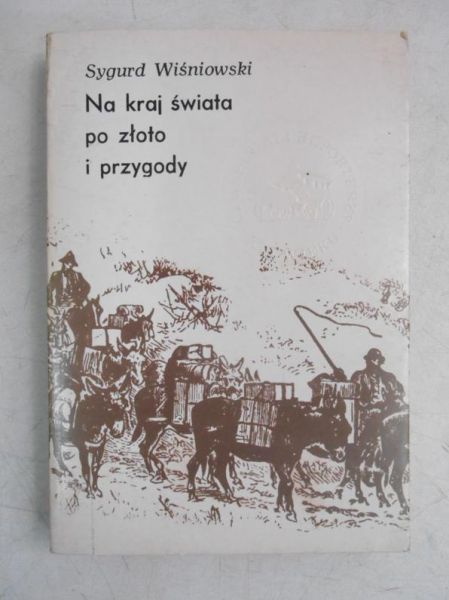 Wiśniowski  - Na kraj świata po złoto i przygody