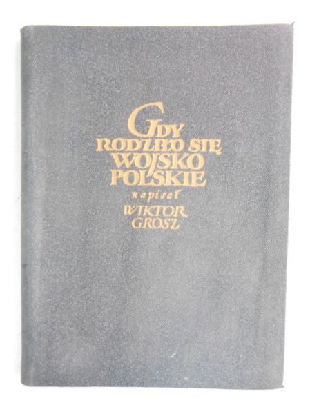 Gdy rodziło się wojsko polskie