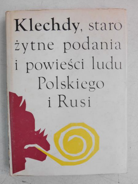 Klechdy, starożytne podania i powieści ludu Polskiego i Rusi