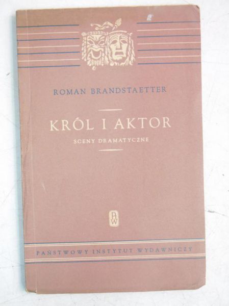 Brandstaetter Roman - Król i aktor. Sceny dramatyczne