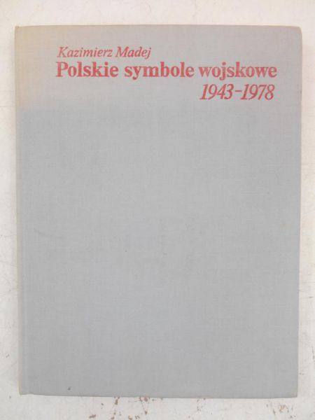 Madej Kazimierz - Polskie symbole wojskowe 1943-1978