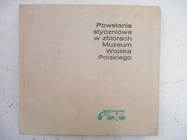 Powstanie Styczniowe w zbiorach Muzeum Wojska Polskiego