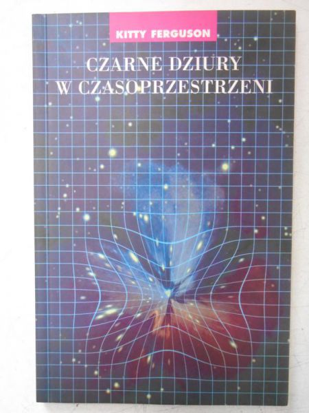 Kitty Ferguson - Czarne dziury w czasoprzestrzeni