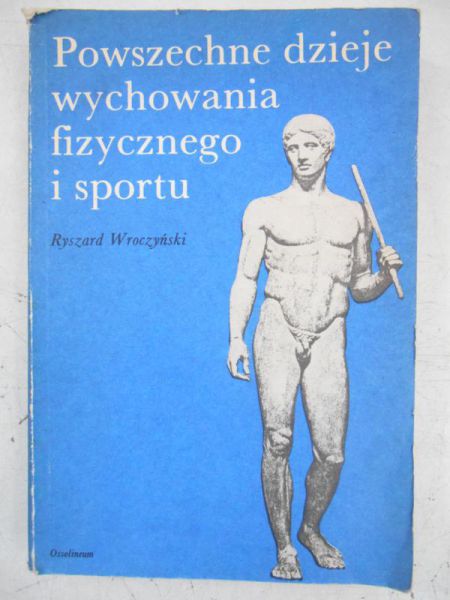Powszechne dzieje wychowania fizycznego i sportu