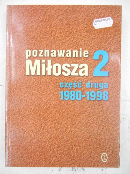 Fiut Aleksander (red.) - Poznawanie Miłosza, cz. II 1980-1998