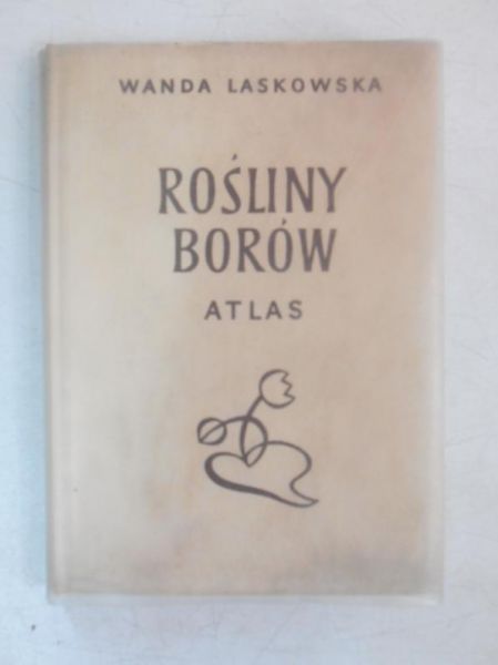 Laskowska Wanda - Rośliny borów. Atlas
