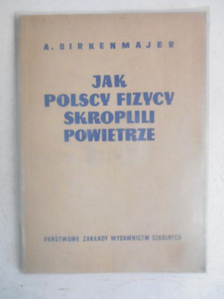 Birkenmajer Aleksander - Jak polscy fizycy skroplili powietrze