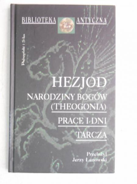 Hejod   - Narodiny bogów (Theogonia). Prace i dni. Tarca