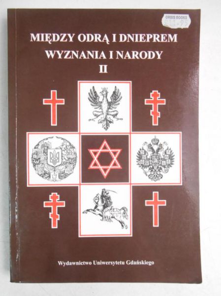 Stegner Tadeusz (red.) - Między Odrą i Dnieprem. Wyznania i narody, Tom II
