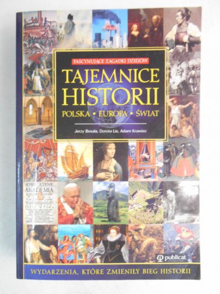 Tajemnice historii. Polska. Europa. Świat