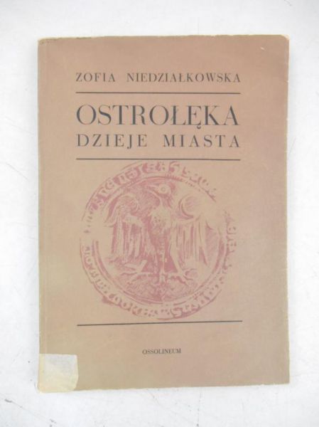 Niedziałkowska Zofia - Ostrołęka. Dzieje miasta