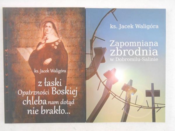 Z łaski Opatrzności Boskiej chleba nam dotąd nie brakło… / Zapomniana zbrodnia w Dobramilu - Salinie