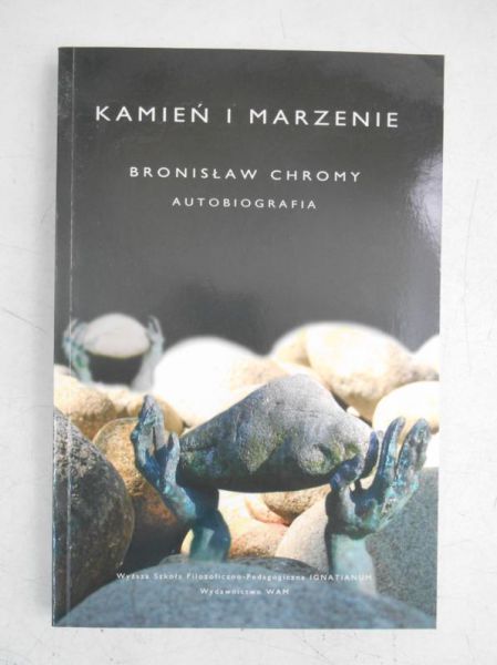 Chromy Bronisław - Kamień i marzenie. Autobiografia + autograf