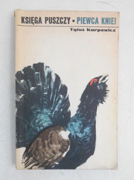 Karpowicz Tytus - Księga puszczy. Piewca Kniei