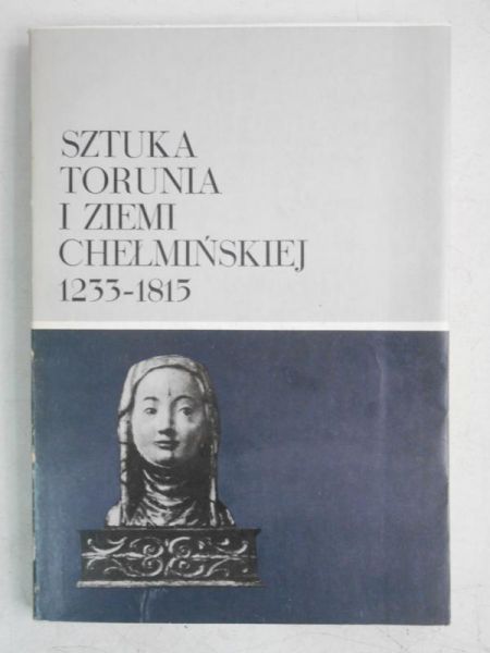 Sztuka Torunia i ziemi chełmińskiej 1233-1815