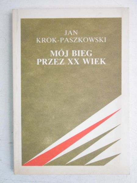 Krok-Paszkowski Jan - Mój bieg przez XX wiek