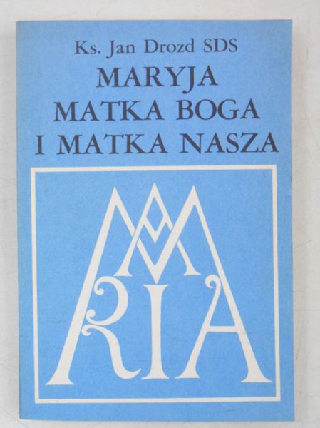 Maryja. Matka Boga i matka nasza