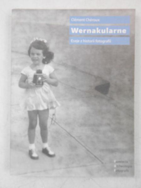 Wernakularne. Eseje z historii fotografii