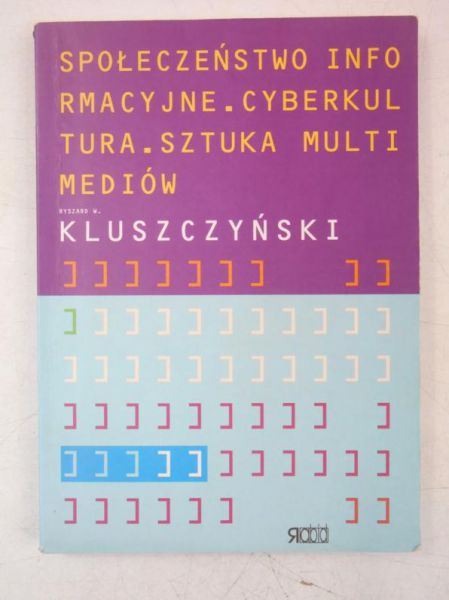 Społeczeństwo informacyjne, cyberkultura, sztuka multimediów