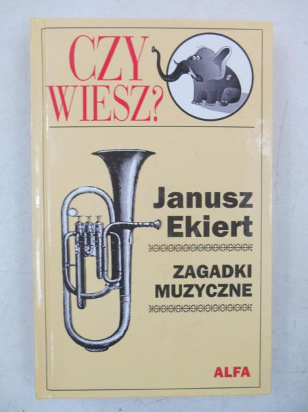 Ekiert Janusz - Czy wiesz? Zagadki muzyczne