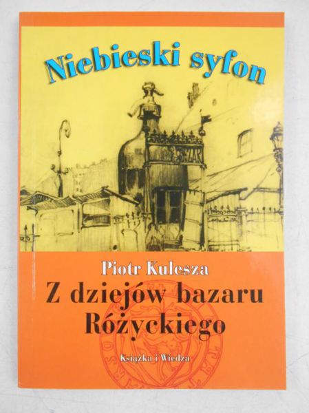 Niebieski syfon. Z dziejów bazaru Różyckiego