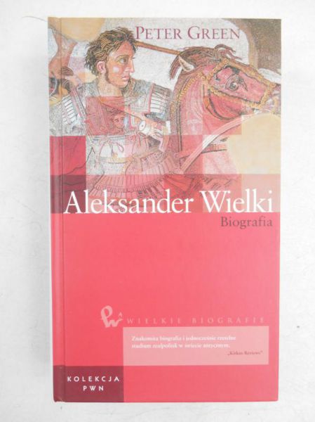Green Peter - Aleksander Wielki. Biografia